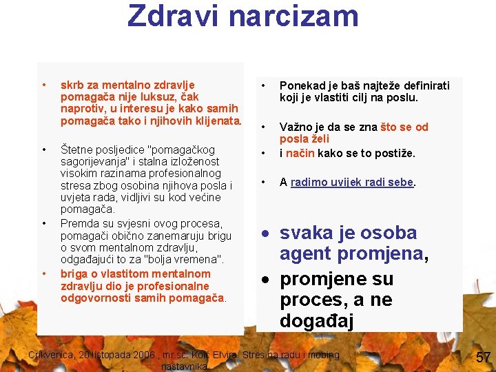 Zdravi narcizam • • skrb za mentalno zdravlje pomagača nije luksuz, čak naprotiv, u