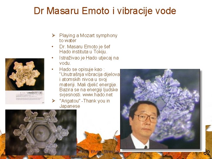 Dr Masaru Emoto i vibracije vode Ø Playing a Mozart symphony to water •