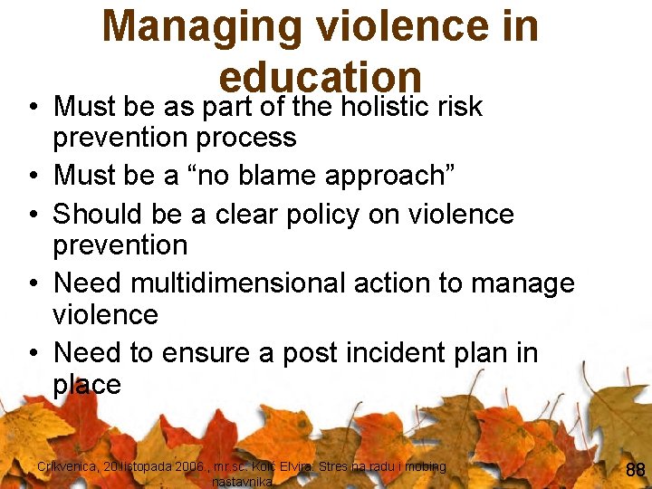 Managing violence in education • Must be as part of the holistic risk prevention