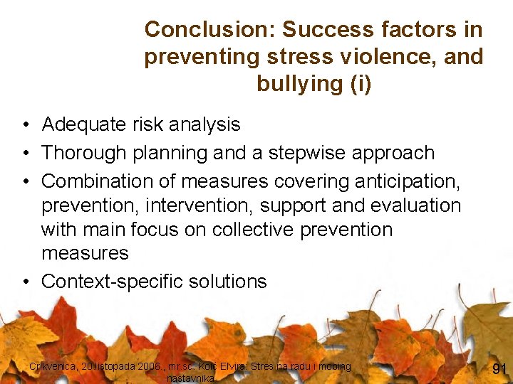 Conclusion: Success factors in preventing stress violence, and bullying (i) • Adequate risk analysis