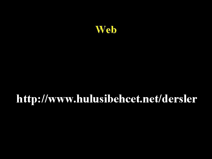 Web http: //www. hulusibehcet. net/dersler 