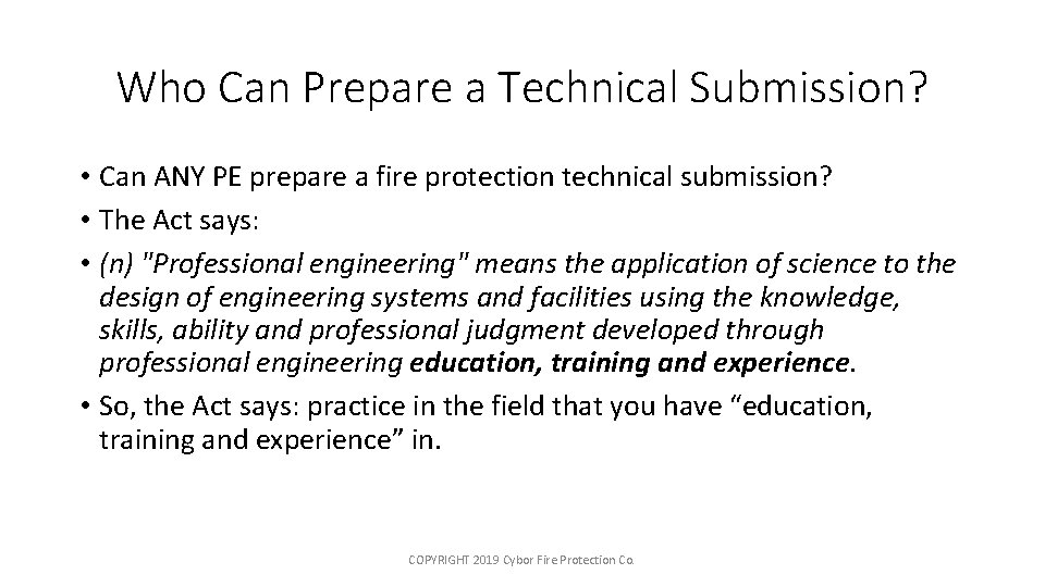 Who Can Prepare a Technical Submission? • Can ANY PE prepare a fire protection