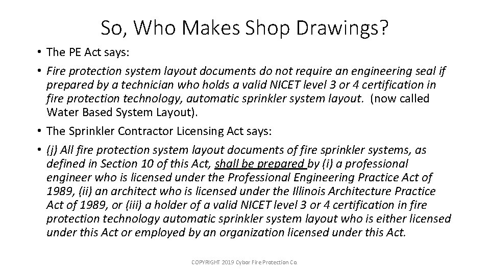 So, Who Makes Shop Drawings? • The PE Act says: • Fire protection system