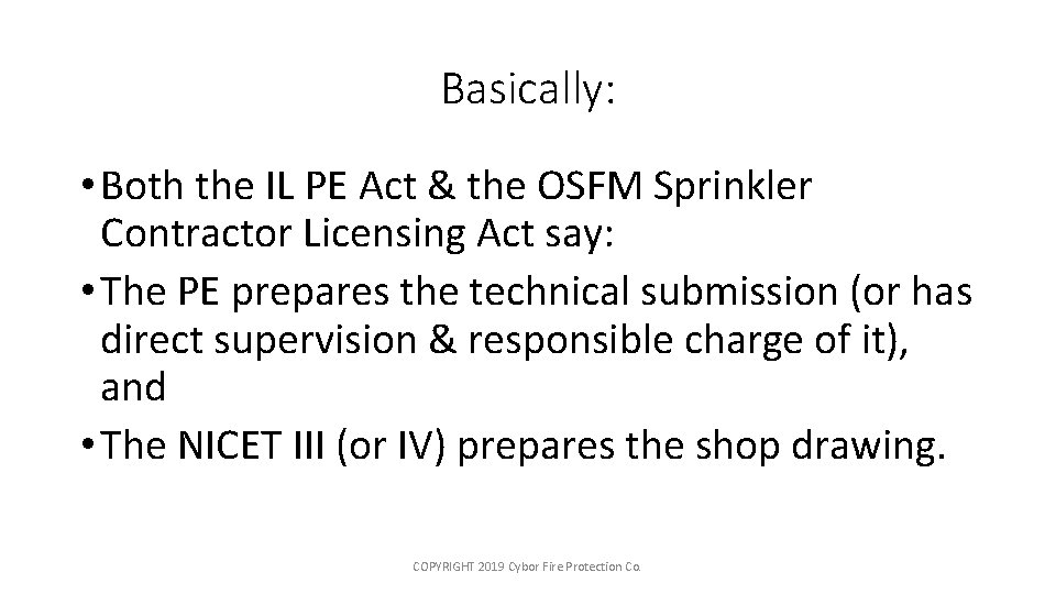 Basically: • Both the IL PE Act & the OSFM Sprinkler Contractor Licensing Act