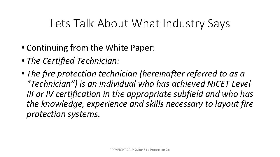 Lets Talk About What Industry Says • Continuing from the White Paper: • The