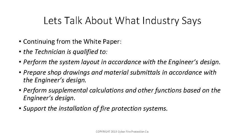 Lets Talk About What Industry Says • Continuing from the White Paper: • the