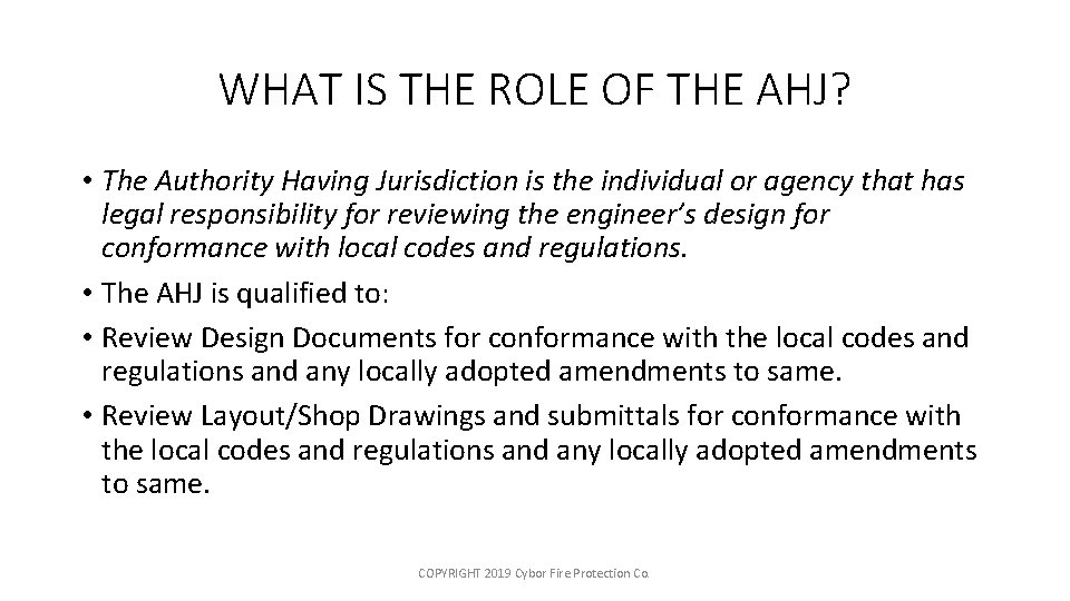 WHAT IS THE ROLE OF THE AHJ? • The Authority Having Jurisdiction is the