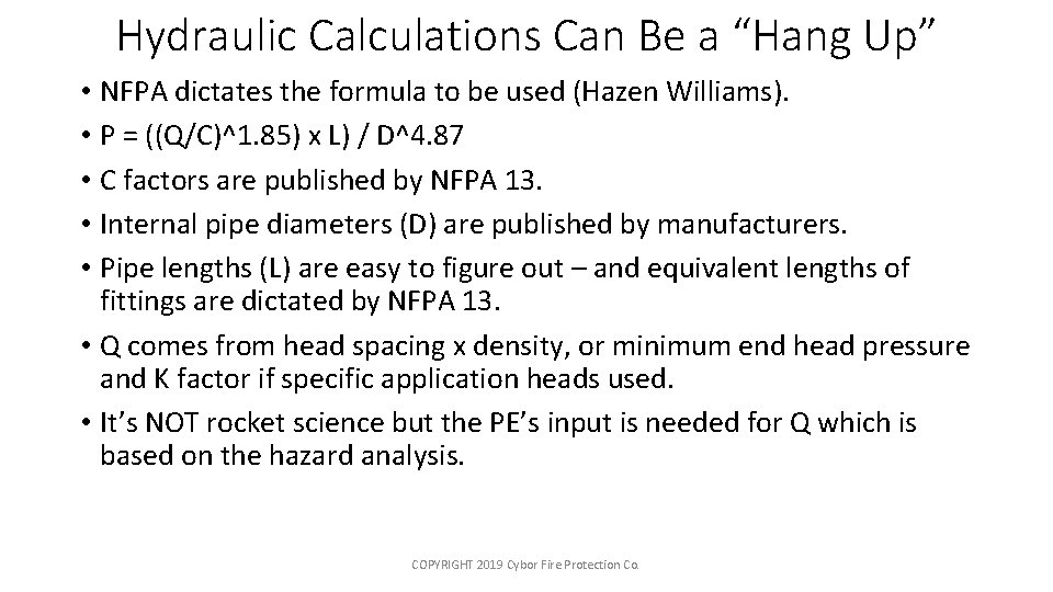 Hydraulic Calculations Can Be a “Hang Up” • NFPA dictates the formula to be