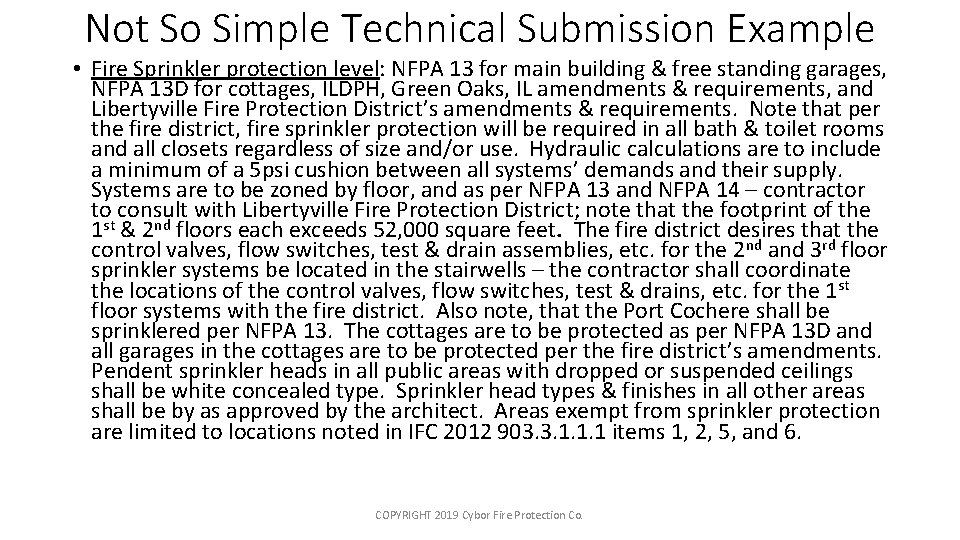 Not So Simple Technical Submission Example • Fire Sprinkler protection level: NFPA 13 for