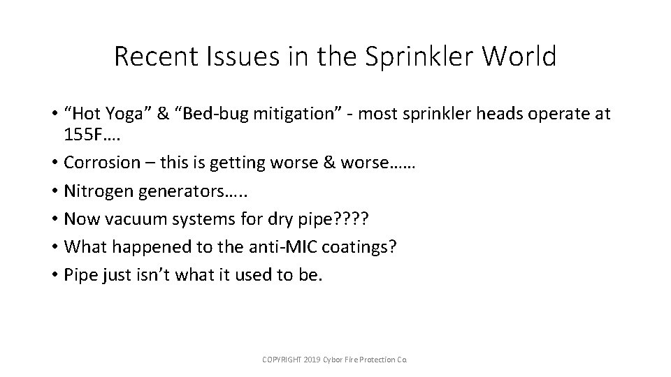 Recent Issues in the Sprinkler World • “Hot Yoga” & “Bed-bug mitigation” - most