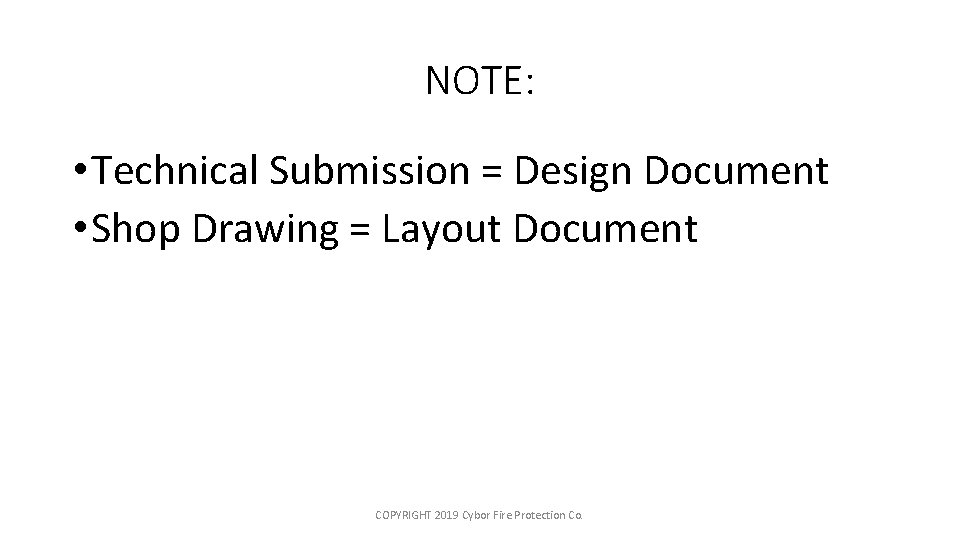 NOTE: • Technical Submission = Design Document • Shop Drawing = Layout Document COPYRIGHT