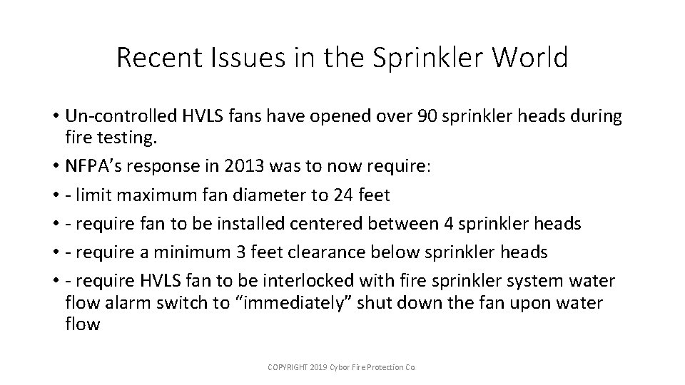 Recent Issues in the Sprinkler World • Un-controlled HVLS fans have opened over 90