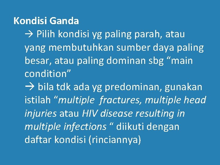 Kondisi Ganda Pilih kondisi yg paling parah, atau yang membutuhkan sumber daya paling besar,
