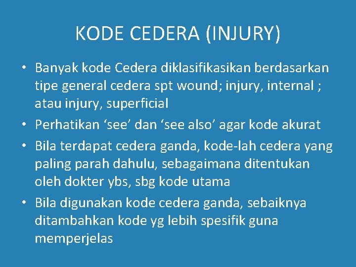 KODE CEDERA (INJURY) • Banyak kode Cedera diklasifikasikan berdasarkan tipe general cedera spt wound;