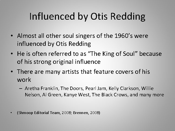 Influenced by Otis Redding • Almost all other soul singers of the 1960’s were