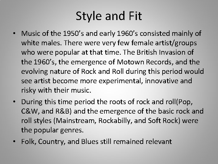 Style and Fit • Music of the 1950’s and early 1960’s consisted mainly of