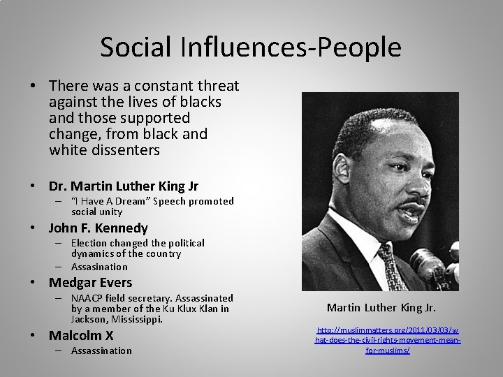 Social Influences-People • There was a constant threat against the lives of blacks and