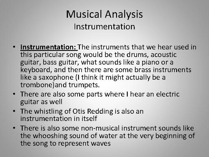 Musical Analysis Instrumentation • Instrumentation: The instruments that we hear used in this particular