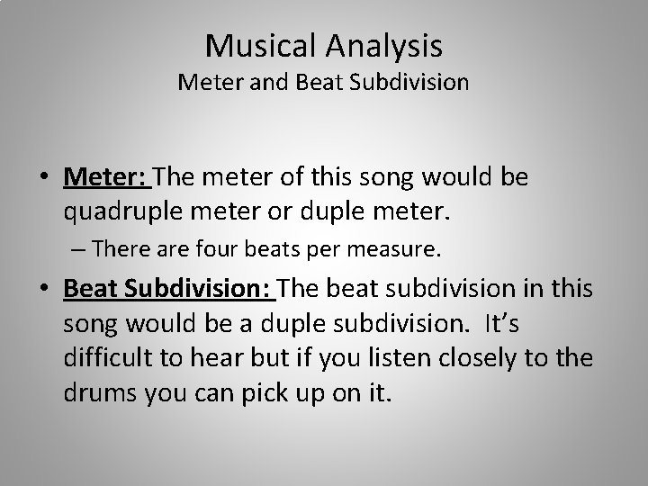 Musical Analysis Meter and Beat Subdivision • Meter: The meter of this song would