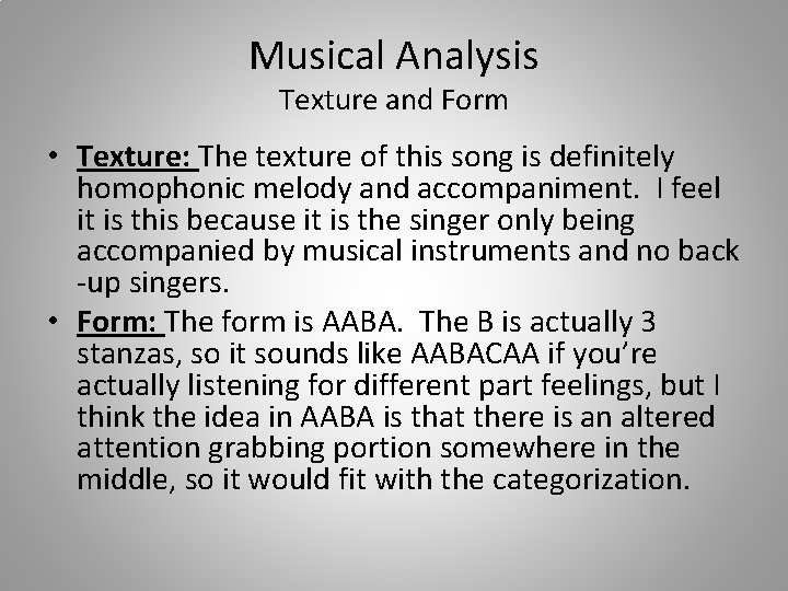 Musical Analysis Texture and Form • Texture: The texture of this song is definitely