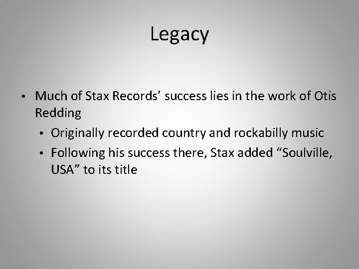 Legacy • Much of Stax Records’ success lies in the work of Otis Redding