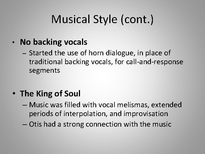 Musical Style (cont. ) • No backing vocals – Started the use of horn