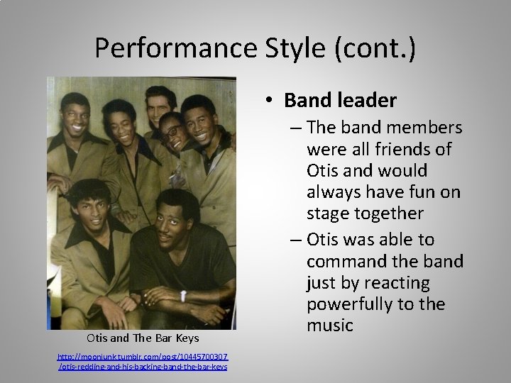 Performance Style (cont. ) • Band leader Otis and The Bar Keys http: //moonjunk.