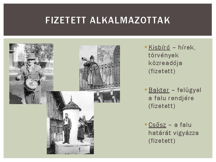FIZETETT ALKALMAZOTTAK § Kisbíró – hírek, törvények közreadója (fizetett) § Bakter – felügyel a