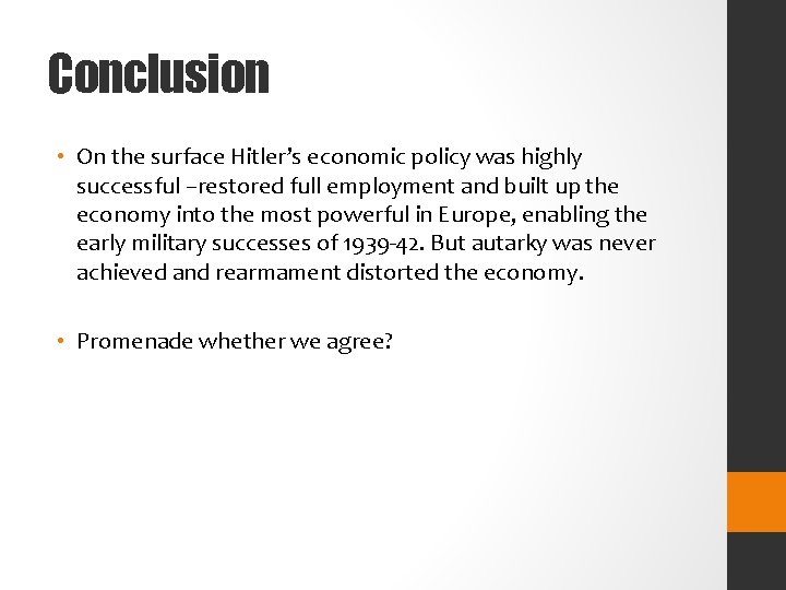 Conclusion • On the surface Hitler’s economic policy was highly successful –restored full employment
