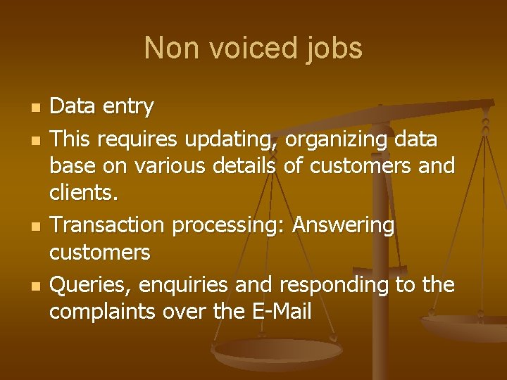 Non voiced jobs n n Data entry This requires updating, organizing data base on