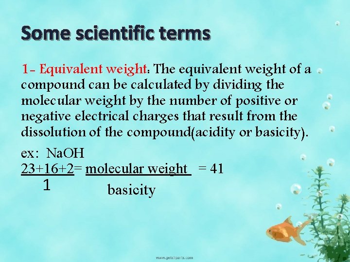 Some scientific terms 1 - Equivalent weight: The equivalent weight of a compound can