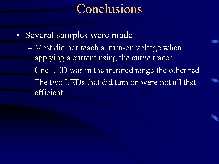 Conclusions • Several samples were made – Most did not reach a turn-on voltage
