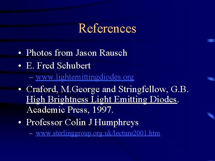 References • Photos from Jason Rausch • E. Fred Schubert – www. lightemittingdiodes. org