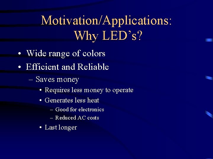 Motivation/Applications: Why LED’s? • Wide range of colors • Efficient and Reliable – Saves