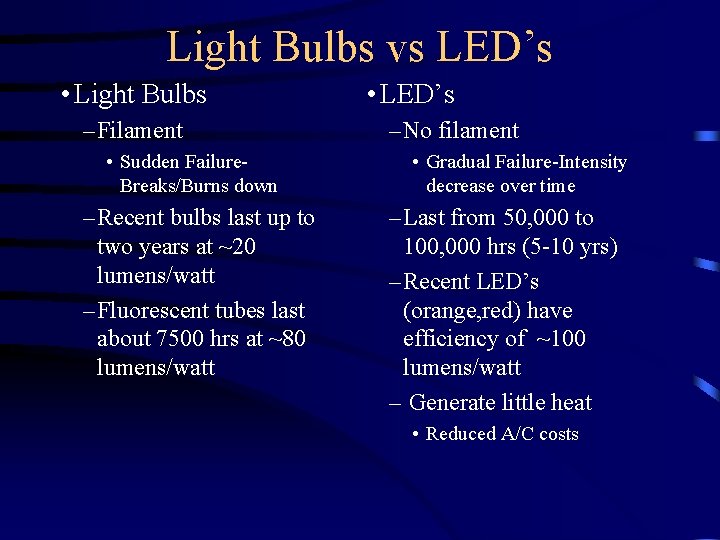 Light Bulbs vs LED’s • Light Bulbs – Filament • Sudden Failure. Breaks/Burns down