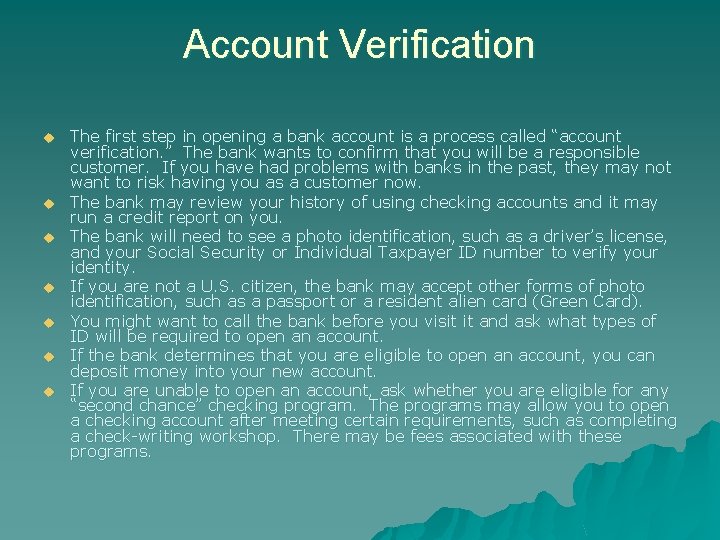 Account Verification u u u u The first step in opening a bank account