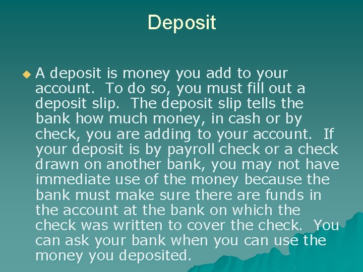 Deposit u A deposit is money you add to your account. To do so,