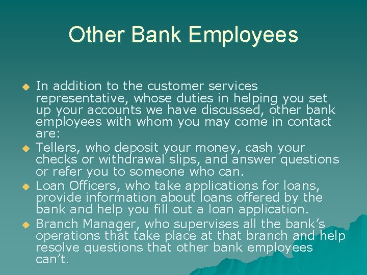 Other Bank Employees u u In addition to the customer services representative, whose duties