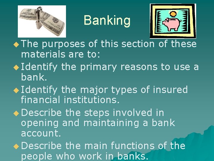 Banking u The purposes of this section of these materials are to: u Identify