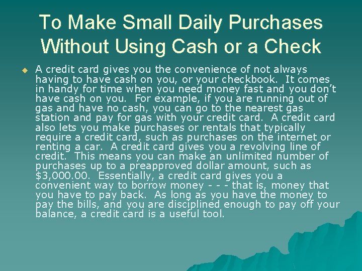 To Make Small Daily Purchases Without Using Cash or a Check u A credit