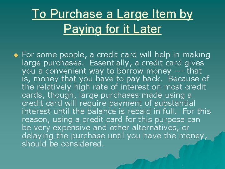 To Purchase a Large Item by Paying for it Later u For some people,