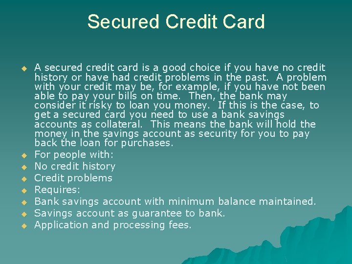 Secured Credit Card u u u u A secured credit card is a good