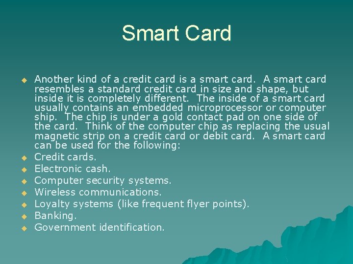 Smart Card u u u u Another kind of a credit card is a