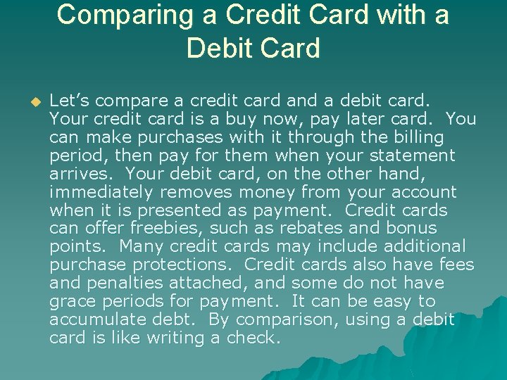 Comparing a Credit Card with a Debit Card u Let’s compare a credit card
