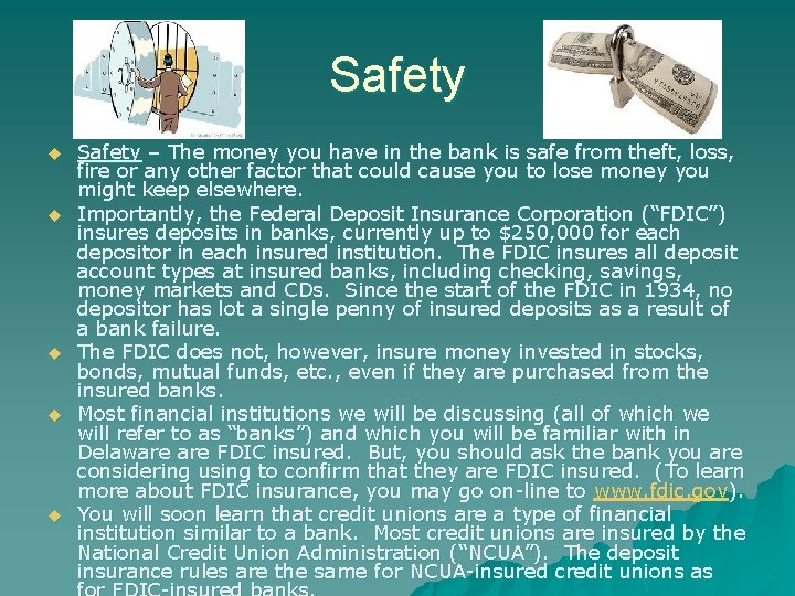 Safety u u u Safety – The money you have in the bank is