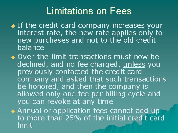 Limitations on Fees If the credit card company increases your interest rate, the new