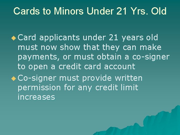 Cards to Minors Under 21 Yrs. Old u Card applicants under 21 years old