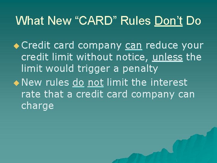What New “CARD” Rules Don’t Do u Credit card company can reduce your credit
