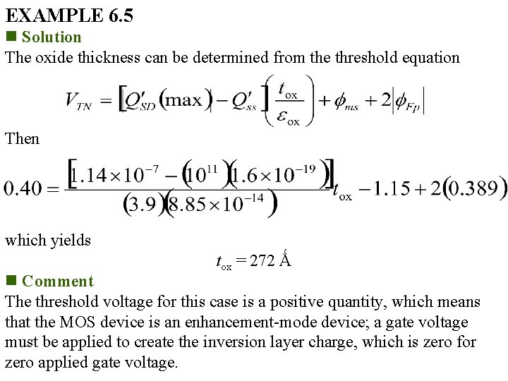 EXAMPLE 6. 5 n Solution The oxide thickness can be determined from the threshold
