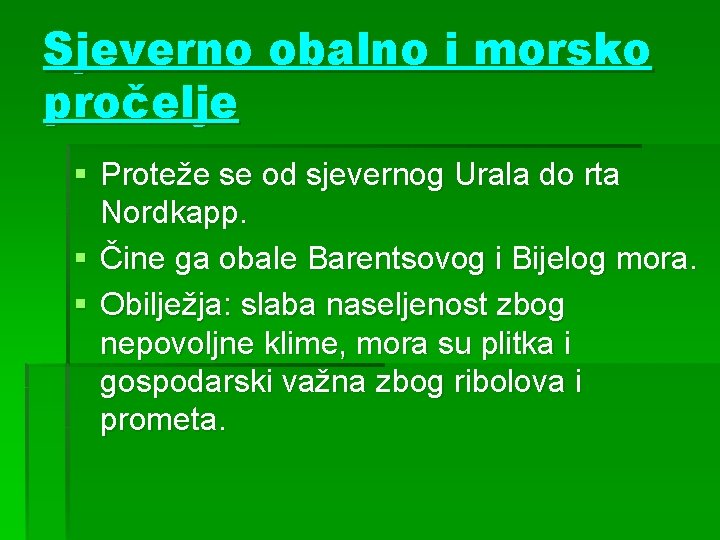 Sjeverno obalno i morsko pročelje § Proteže se od sjevernog Urala do rta Nordkapp.